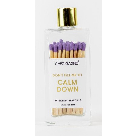 Don't tell me to calm down - glass bottle matches