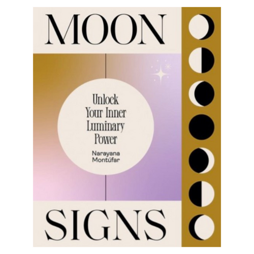 Moon Signs: Unlock Your Inner Luminary Power Book